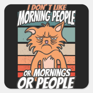 Adesivo Quadrado Eu não gosto de pessoas matinais ou manhãs ou pess