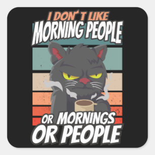 Adesivo Quadrado Eu não gosto de pessoas matinais ou manhãs ou pess
