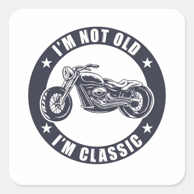 Adesivo Quadrado Eu não sou velho, eu sou clássico de moto engraçad (Frente)