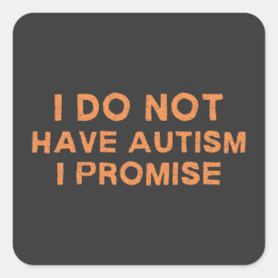 Adesivo Quadrado Eu Não Tenho Autismo, Eu Prometo, Engraçado Dizer