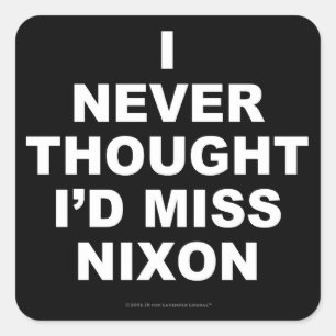 Adesivo Quadrado Eu nunca pensei que iria perder Nixon
