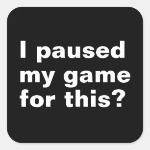 Adesivo Quadrado Eu pausei meu jogo por isso? Jogador de jogos engr