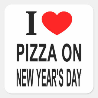 Adesivo Quadrado Eu ❤️ PIZZA NO DIA DE ANO NOVO EU AMO PIZZA NO DIA