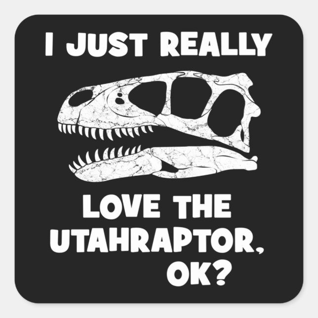 Adesivo Quadrado Eu realmente amo o Utahraptor (Frente)