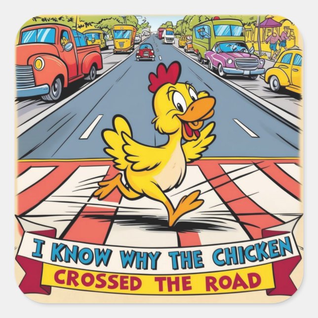 Adesivo Quadrado Eu Sei Por Que A Galinha Atravessou A Estrada (Frente)
