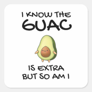 Adesivo Quadrado Eu Sei Que O Guac É Extra Mas Eu Também