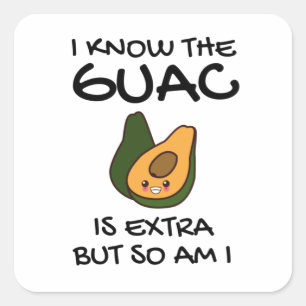 Adesivo Quadrado Eu Sei Que O Guac É Extra Mas Eu Também