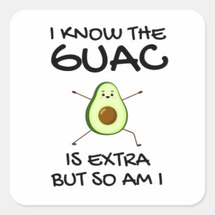 Adesivo Quadrado Eu Sei Que O Guac É Extra Mas Eu Também