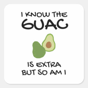 Adesivo Quadrado Eu Sei Que O Guac É Extra Mas Eu Também