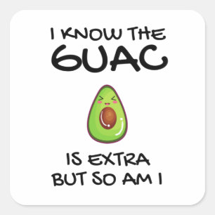Adesivo Quadrado Eu Sei Que O Guac É Extra Mas Eu Também