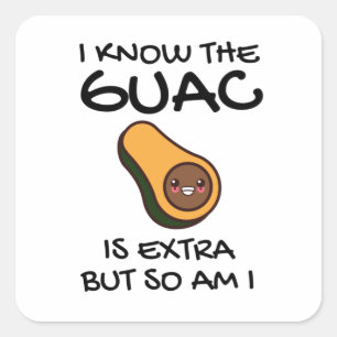 Adesivo Quadrado Eu Sei Que O Guac É Extra Mas Eu Também