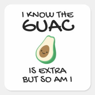 Adesivo Quadrado Eu Sei Que O Guac É Extra Mas Eu Também