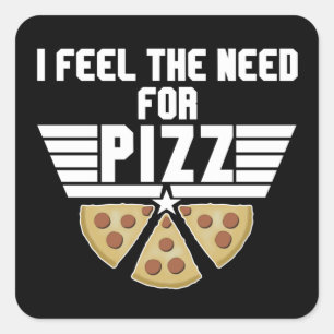 Adesivo Quadrado Eu Sinto A Necessidade De Pizz - Pizza Lovers