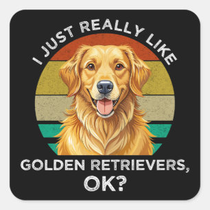 Adesivo Quadrado Eu Só Realmente Gosto de Golden Retrievers, OK?
