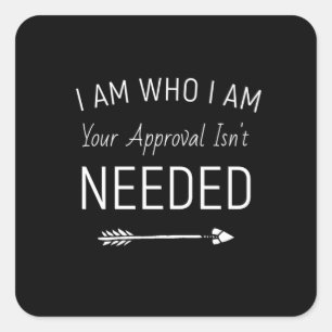Adesivo Quadrado Eu sou quem sou sua aprovação não é necessário