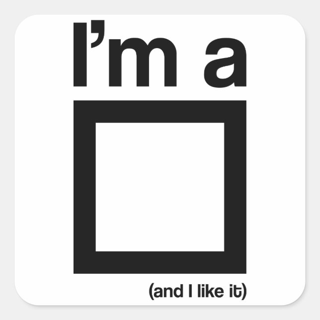 Adesivo Quadrado Eu sou um quadrado (e eu gosto dele) (Frente)