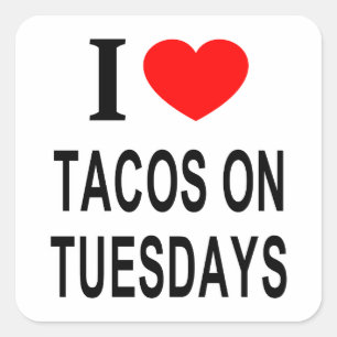 Adesivo Quadrado Eu ❤️ TACOS ÀS TERÇAS-FEIRAS EU AMO TACOS ÀS TERÇA