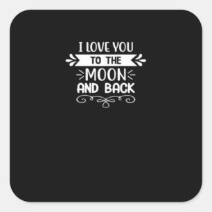 Adesivo Quadrado Eu Te Amo Até a Lua e de Volta Cute Funny Espaço S
