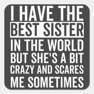 Adesivo Quadrado Eu tenho a melhor irmã do mundo