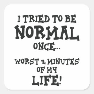 Adesivo Quadrado Eu Tentei Ser Normal Assim Que O Engraçado Presen