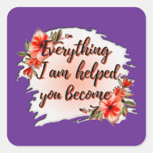 Adesivo Quadrado Everything I Am – Mother Love Quote Design