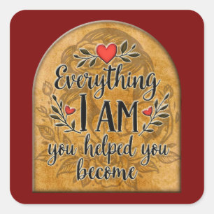 Adesivo Quadrado Everything I Am You Helped Me Become – Vintage Sty