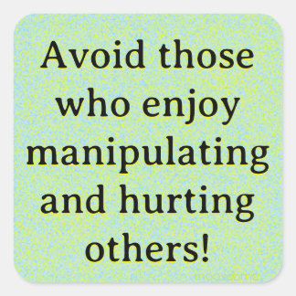 Adesivo Quadrado Evite aqueles que gostam de manipular e ferir
