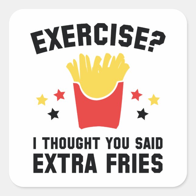Adesivo Quadrado Exercício? Eu Pensei Que Você Disse Fries Extra (Frente)