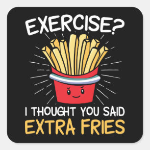 Adesivo Quadrado Exercício Eu Pensei Que Você Disse Fries Extra  