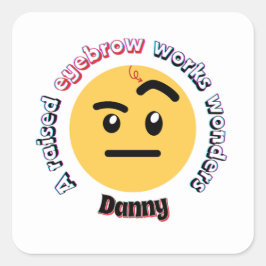 Adesivo Quadrado Eyebrow Sass: A Raised Eyebrow Works Wonders