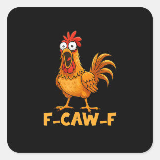 Adesivo Quadrado F-Caw-F Funny Chicken Humor Quote Rooster Meme Fun