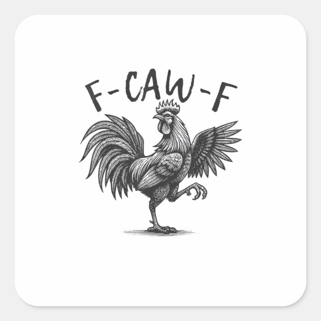 Adesivo Quadrado F Caw F Rooster, F-Caw-F Funny Chicken Humor Cool  (Frente)