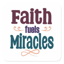 Faith Fuels Miracle Square Sticker