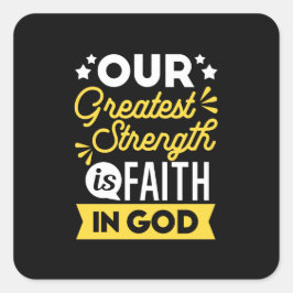 Adesivo Quadrado Faith in God – Our Greatest Strength Quote