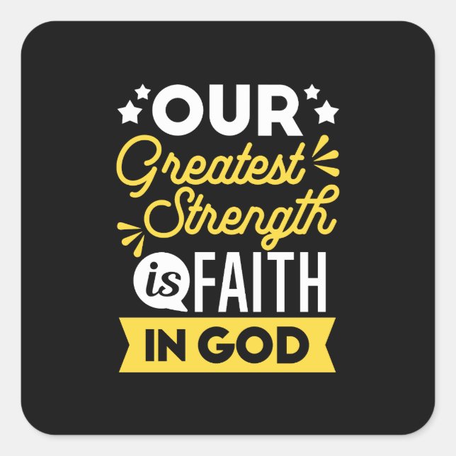 Adesivo Quadrado Faith in God – Our Greatest Strength Quote (Frente)