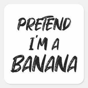 Adesivo Quadrado Finja que sou uma banana 