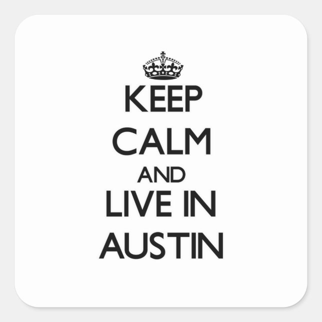 Adesivo Quadrado Fique calmo e viva em Austin (Frente)