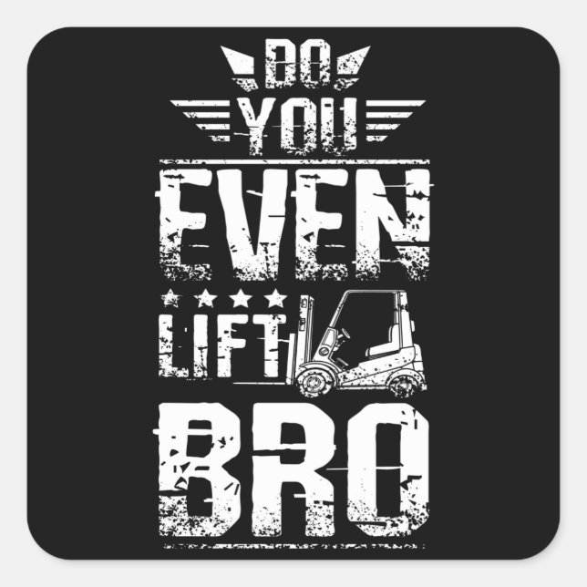 Adesivo Quadrado Forklift Do You Even Lift Bro (Frente)