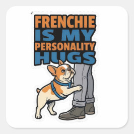 Adesivo Quadrado Frenchie Is My Personality French Bulldog Sticker