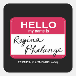 Adesivo Quadrado FRIENDS™   Olá, meu nome é Regina Phalange