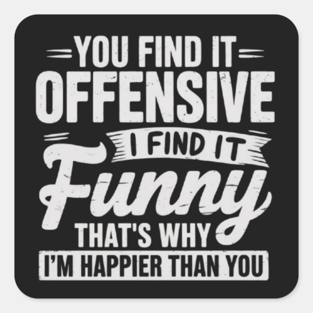 Adesivo Quadrado Funny Adult Humor Sarcastic Offensive Quote Meme (Frente)