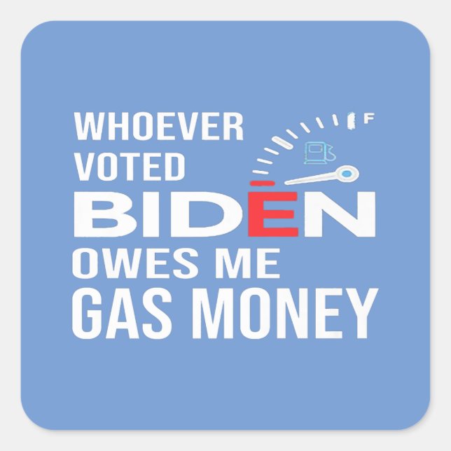 Adesivo Quadrado Funny Anti Biden Whoever Voted Biden Owes Me Gas  (Frente)