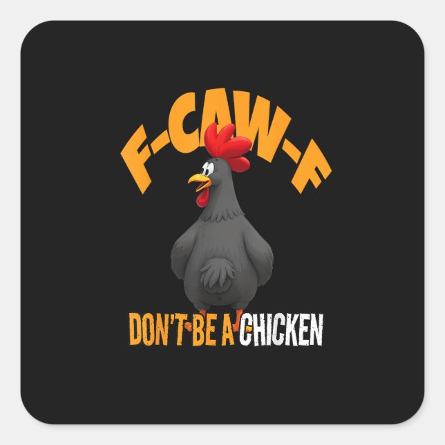 Adesivo Quadrado Funny F-Caw-F Don't A Chicken F-Caw-F Rooster (Frente)