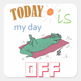 Adesivo Quadrado Funny Sticker "Today is my day off"