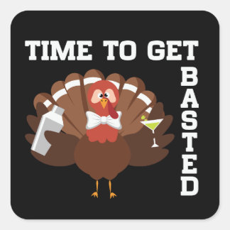 Adesivo Quadrado Funny Turkey Time To Get Basted Thanksgiving