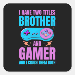 Adesivo Quadrado Gamer Gift   Brother And Gamer I Crush Them Both