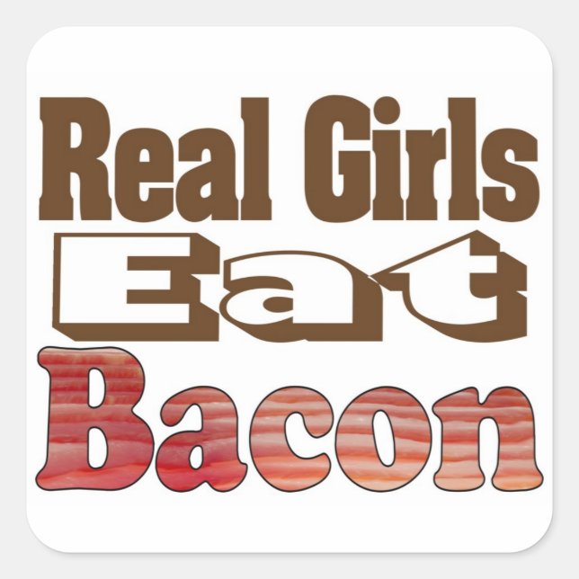 Adesivo Quadrado Garotas de Verdade Comem Bacon (Frente)