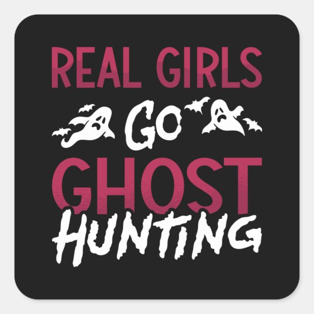 Adesivo Quadrado Ghost Hunter Spooky Real Girls Go Ghost Hunting (Frente)
