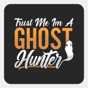 Adesivo Quadrado Ghost Hunting Trust Me Im A Ghost Hunter Hunt