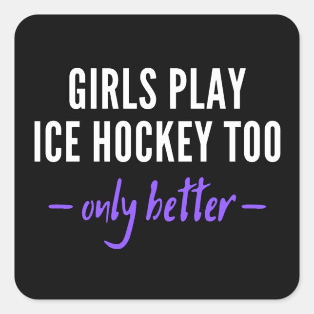 Adesivo Quadrado Girls play ice hockey too. Only better. (Frente)